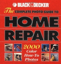 Cover art for The Complete Photo Guide to Home Repair: 2000 Color How-To Photos (Black & Decker Home Improvement Library)