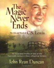 Cover art for The Magic Never Ends The Life And Works Of C.S. Lewis