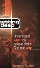 Cover art for Getting Deep: Understand What You Believe about God and Why (Truthquest)