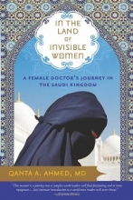 Cover art for In the Land of Invisible Women: A Female Doctor's Journey in the Saudi Kingdom