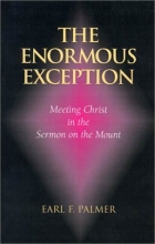 Cover art for The Enormous Exception: Meeting Christ in the Sermon on the Mount