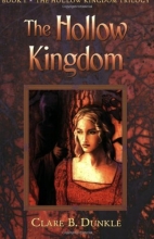 Cover art for The Hollow Kingdom: Book I -- The Hollow Kingdom Trilogy