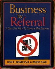 Cover art for Business by Referral : A Sure-Fire Way to Generate New Business