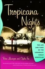 Cover art for Tropicana Nights: The Life and Times of the Legendary Cuban Nightclub