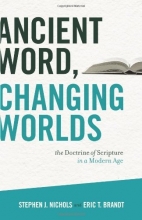 Cover art for Ancient Word, Changing Worlds: The Doctrine of Scripture in a Modern Age