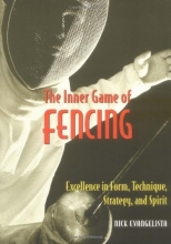 Cover art for The Inner Game of Fencing: Excellence in Form, Technique, Strategy and Spirit.