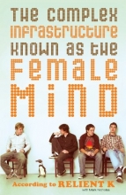 Cover art for The Complex Infrastructure Known as the Female Mind: According to Relient K