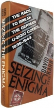 Cover art for Seizing the Enigma: The Race to Break the German U-Boats Codes, 1939-1943