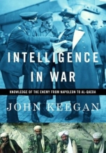 Cover art for Intelligence in War: Knowledge of the Enemy from Napoleon to Al-Qaeda