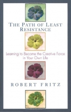 Cover art for Path of Least Resistance: Learning to Become the Creative Force in Your Own Life