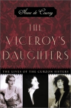 Cover art for The Viceroy's Daughters: The Lives of the Curzon Sisters