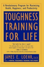 Cover art for Toughness Training for Life: A Revolutionary Program for Maximizing Health, Happiness and Productivity