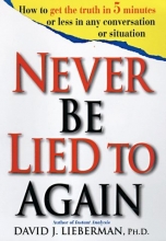 Cover art for Never Be Lied to Again: How to Get the Truth In 5 Minutes Or Less In Any Conversation Or Situation