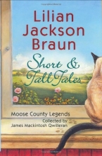 Cover art for Short & Tall Tales: Moose County Legends Collected by James Mackintosh Qwilleran