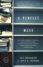 Cover art for A Perfect Mess: The Hidden Benefits of Disorder--How Crammed Closets, Cluttered Offices, and On-the-Fly Planning Make the World a Better Place