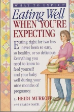Cover art for What to Expect: Eating Well When You're Expecting (What to Expect (Workman Publishing))