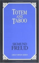 Cover art for Totem and Taboo: Resemblances Between the Psychic Lives of Savages and Neurotics (Great Minds Series)