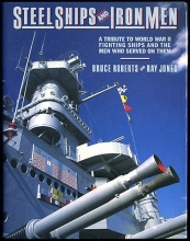 Cover art for Steel Ships and Iron Men: A Tribute to World War II Fighting Ships and the Men Who Served on Them