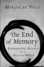 Cover art for The End of Memory: Remembering Rightly in a Violent World