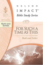 Cover art for Ruth and Esther: Nelson Impact Bible Study Guide Series (For Such A Time As This)