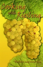Cover art for Cooking with Riesling: 75 Remarkable Riesling Recipes