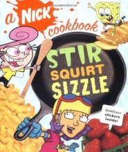 Cover art for Stir, Squirt, Sizzle: A Nick Cookbook