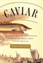 Cover art for Caviar: The Strange History and Uncertain Future of the World's Most Coveted Delicacy