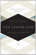 Cover art for Our Triune God: Living in the Love of the Three-in-One