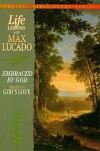 Cover art for Life Lessons With Max Lucado Embraced By God