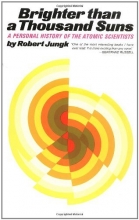 Cover art for Brighter than a Thousand Suns: A Personal History of the Atomic Scientists