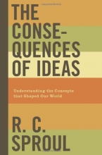 Cover art for The Consequences of Ideas (Paperback Edition): Understanding the Concepts that Shaped Our World