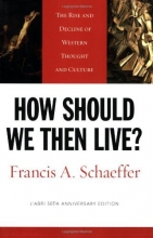 Cover art for How Should We Then Live? (L'Abri 50th Anniversary Edition): The Rise and Decline of Western Thought and Culture