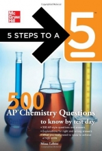 Cover art for 5 Steps to a 5 500 AP Chemistry Questions to Know by Test Day (5 Steps to a 5 on the Advanced Placement Examinations Series)