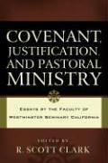 Cover art for Covenant, Justification, and Pastoral Ministry: Essays by the Faculty of Westminster Seminary California