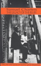 Cover art for The Legacy of the Blues: A Glimpse Into the Art and the Lives of Twelve Great Bluesmen: An Informal Study