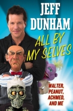 Cover art for All By My Selves: Walter, Peanut, Achmed, and Me