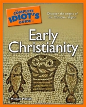 Cover art for The Complete Idiot's Guide to Early Christianity