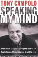 Cover art for Speaking My Mind: The Radical Evangelical Prophet Tackles the Tough Issues Christians Are Afraid to Face