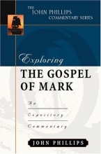 Cover art for Exploring the Gospel of Mark (John Phillips Commentary Series) (The John Phillips Commentary Series)