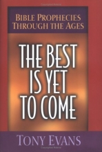 Cover art for The Best Is Yet to Come: Bible Prophecies Through the Ages
