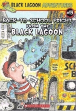 Cover art for Back-to-School Fright from the Black Lagoon (Black Lagoon Adventures #13)