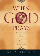 Cover art for When God Prays: Discovering the Heart of Jesus in His Prayers