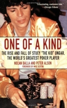 Cover art for One of a Kind: The Rise and Fall of Stuey ',The Kid', Ungar, The World's Greatest Poker Player