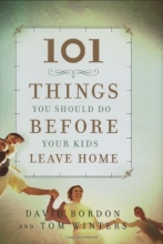 Cover art for 101 Things You Should Do Before Your Kids Leave Home (Faithwords)