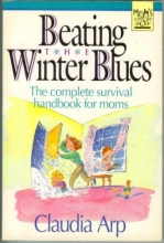 Cover art for Beating the Winter Blues: The Complete Survival Handbook for Moms