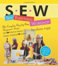 Cover art for Sew Everything Workshop: The Complete Step-by-Step Beginner's Guide with 25 Fabulous Original Designs, Including 10 Patterns