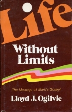 Cover art for Life without limits: The message of Mark's Gospel