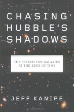Cover art for Chasing Hubble's Shadows: The Search for Galaxies at the Edge of Time
