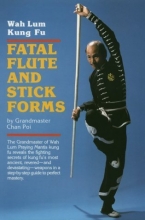 Cover art for Fatal Flute and Stick Forms: Wah Lum Kung Fu