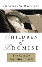 Cover art for Children of Promise: The Case for Baptizing Infants